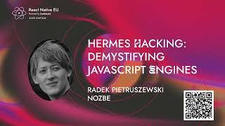 Hermes Hacking: Demystifying JavaScript Engines - Radek Pietruszewski | React Native EU 2023