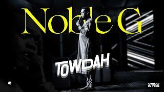 Noble G @ Towdah Ministering 'GOD IN THIS'