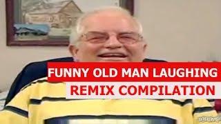 Funny Old Man Laughing - REMIX COMPILATION