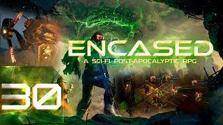 Encased: A Sci-Fi Post-Apocalyptic RPG - Первый раз - Максимальная сложность - Прохождение #30