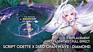 Script Odette X Diao Chan Wave : Diamond | No Password | Full Effect