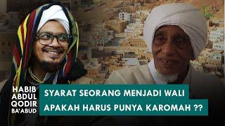 "KAROMAH" Apakah Harus Seorang  Wali Punya Karomah?? | Habib Abdul Qodir Ba'abud