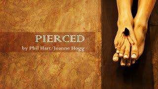 Pierced - Phil Hart/Joanne Hogg - w lyrics