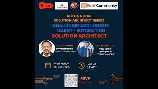 Challenges and Lessons Learnt -Solution Architect|Day 6| Solution Architect Series |UiPath Hyderabad