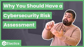 Why You Should Have a Cybersecurity Risk Assessment