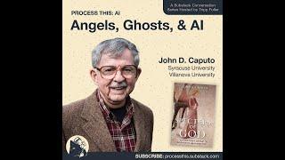 John Caputo: Angels, Ghosts, & AI - Audio Only