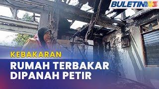 KEBAKARAN | Rumah Penenun Songket Musnah Terbakar Dipanah Petir