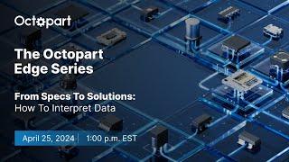 Webinar: From Specs to Solutions: How to Interpret Datasheets
