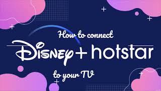 How to connect Disney plus Hotstar to your TV?