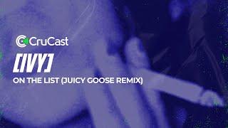 [IVY] - On The List (Juicy Goose Remix)