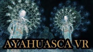 Ayahuasca VR — A Virtual Psychedelic Trip — AltVR