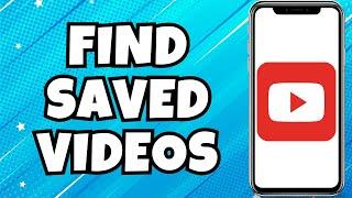 How to Find Saved Videos on YouTube