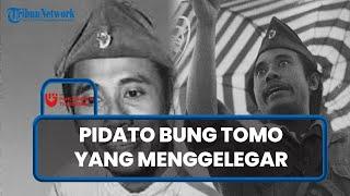 [FULL] Pidato Asli Bung Tomo yang Menggelegar Pada 10 November 1945, Kobarkan Semangat Rakyat!