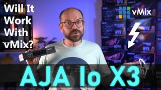 AJA Io X3 External Capture Device - Will It Work With vMix?