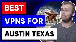 Best VPN For Austin, Texas  For Safety, Streaming & Speed in 2025