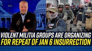 NEW REPORTING Tracks Dangerous Violent Militias Joining Forces to Repeat Insurrection!!!