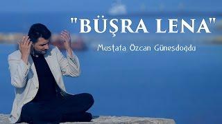 "BÜŞRA LENA İLAHİSİ" - بشرى لنا MUSTAFA ÖZCAN GÜNEŞDOĞDU  مصطفي اوزجان