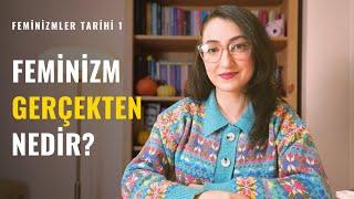 Feminizm Nedir? Nasıl Öğrenilir? Bir Önsöz | Feminizmler Tarihi 1