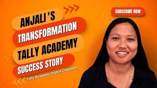 Anjali Nandeibam's Journey: How Tally Academy Imphal Transformed Her Career!