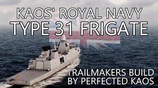 TRAILMAKERS: KAOS' ROYAL NAVY TYPE 31 FRIGATE