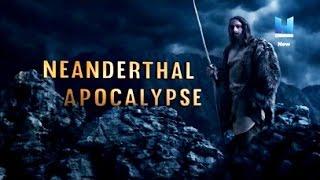 Загадка исчезновения неандертальцев / Apocalypse Neanderthal (2015 )