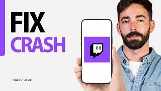 How To Fix Crash On Twitch App 2024