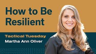 How to be Resilient | Tactical Tuesday