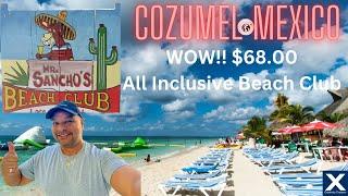 Mr. Sanchos Cozumel Mexico " All Inclusive Beach Club for $68.00"