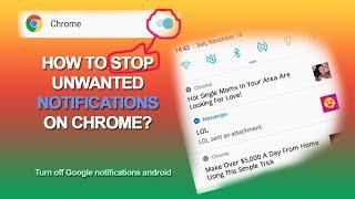 How to stop unwanted notifications on chrome? Turn off Google notifications android