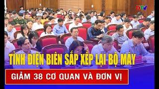 Điện Biên sẽ giảm 38 cơ quan và đơn vị sự nghiệp công lập