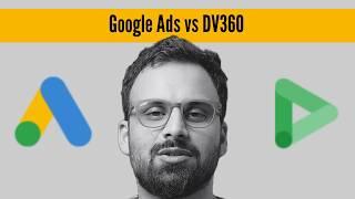 Benefits of DV360 over Google Ads