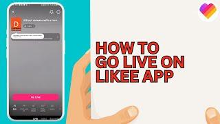 How to Go Live On Likee App | Easy Way!