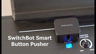 SwitchBot Smart Switch Button Pusher Unboxing & Testing