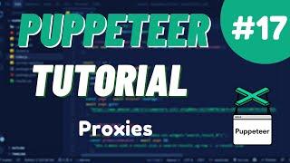 Nodejs Puppeteer Tutorial #17 - Proxies Explained: How to Use Them Effectively