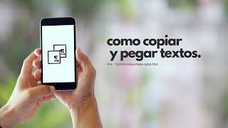 APRENDE COMO COPIAR Y PEGAR TEXTO EN TU CELULAR ANDROID