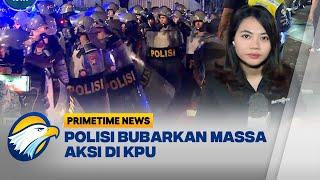 Polisi Pukul Mundur Massa Aksi Kawal Putusan MK di KPU - [Primetime News]