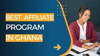 Best Affiliate Program In Ghana - Join For Free