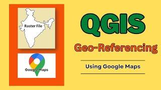 Geo referencing using Google Maps #QGIS