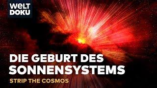 DIE GEBURT DES SONNENSYSTEMS - Warum die Big Bang Theorie wackelt | Strip the Cosmos WELT HD Doku