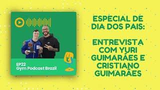 Esporte de pai para filho: entrevista com Yuri Guimarães e Cristiano Guimarães - GPB #22