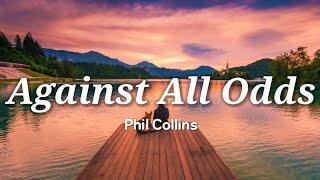 Phil Collins - Against All Odds (Lyrics)