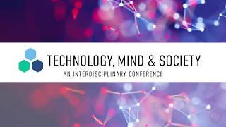 Technology, Mind and Society Conference Highlights