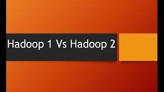 Difference between Hadoop 1 and Hadoop 2