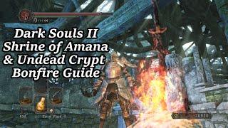 Shrine of Amana & Undead Crypt - All Bonfire Locations | Dark Souls II