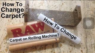 How to Change Carpet on Rolling Machine RAW