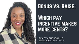 Bonus vs. Raise: Which pay incentive makes more cents?