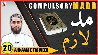 Madd ul Lazim | Compulsory | Ahkaam e Tajweed Class - #20 | Qari Aqib | Urdu/Hindi