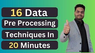 16 Data Pre Processing Techniques in 20 Minutes | Data Preprocessing in machine learning