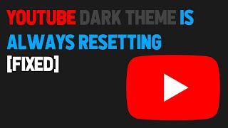 Youtube Dark Theme is always resetting to the light theme | YouTube theme not saving issue - Fixed