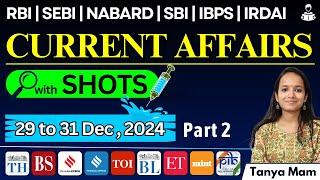 CURRENT AFFAIRS for BANKING EXAMS: 29 to 31 December,  2024 Part 2 with SHOTS